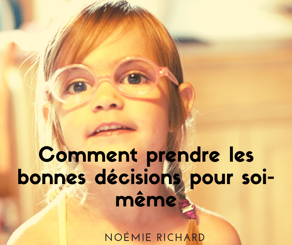 Comment prendre les bonnes décisions pour&nbsp;soi-même
